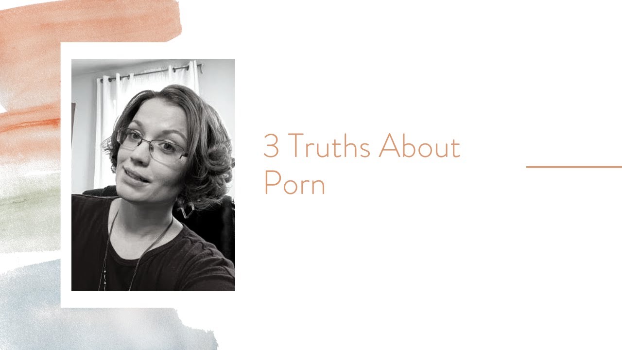 Read more about the article 3 Truths About Porn