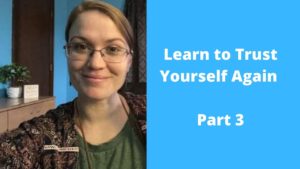 Read more about the article Learn To Trust Yourself: Part 3