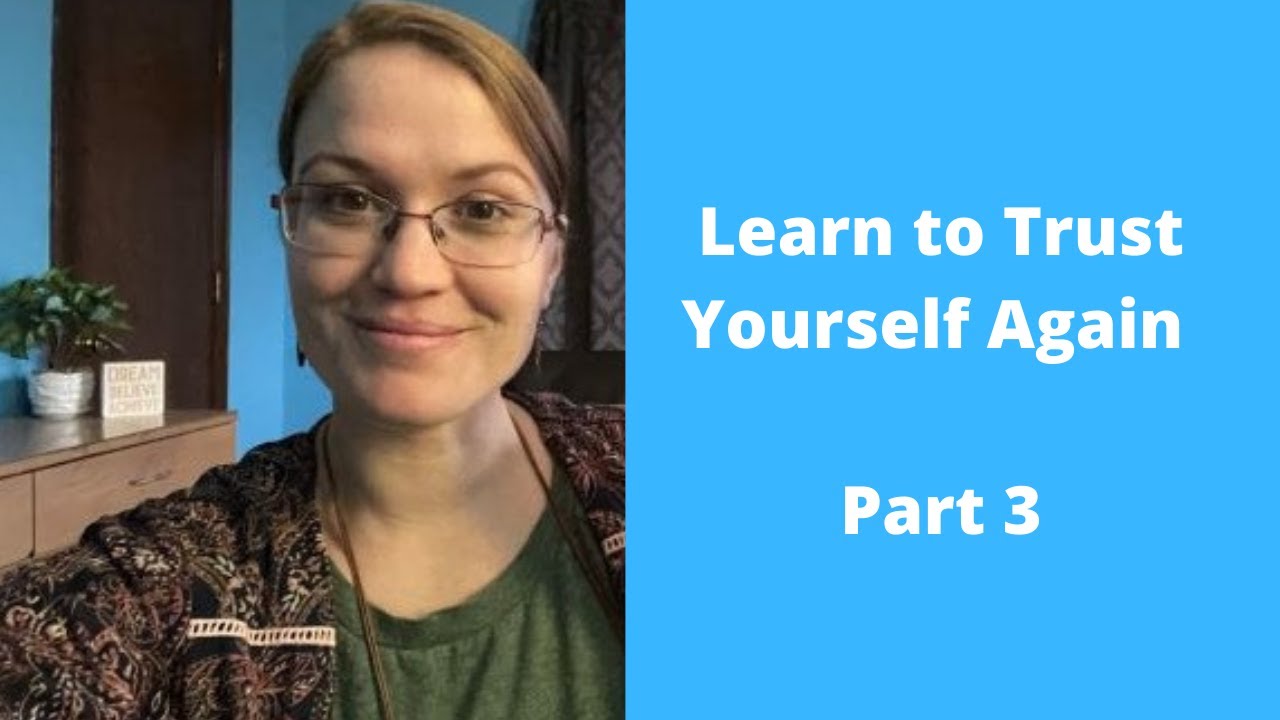 Read more about the article Learn To Trust Yourself: Part 3