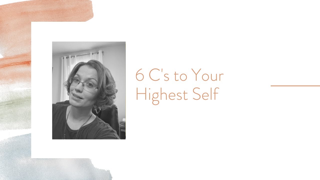 Read more about the article 6 C’s to Your Highest Self